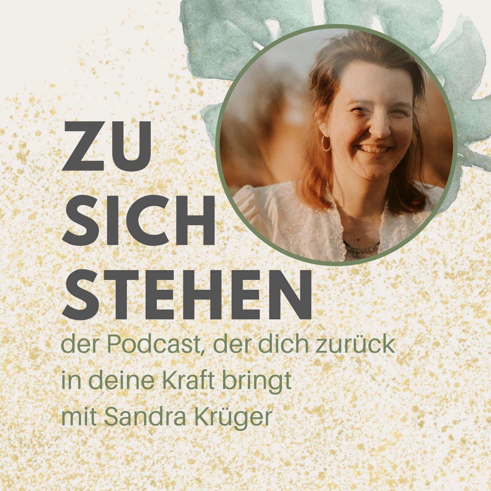 zu sich stehen der Podcast, der dich zurück in deine Kraft bring